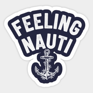 Feeling Nauti Sticker